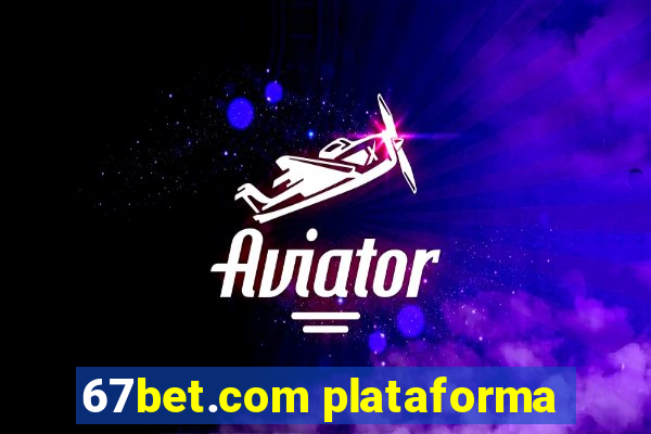 67bet.com plataforma